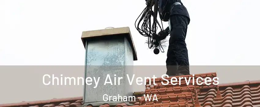  Chimney Air Vent Services Graham - WA
