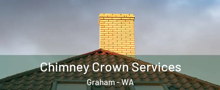 Chimney Crown Services Graham - WA