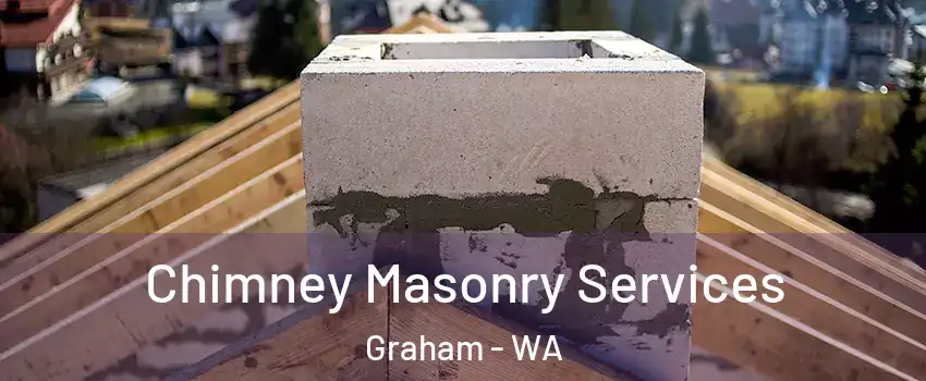  Chimney Masonry Services Graham - WA