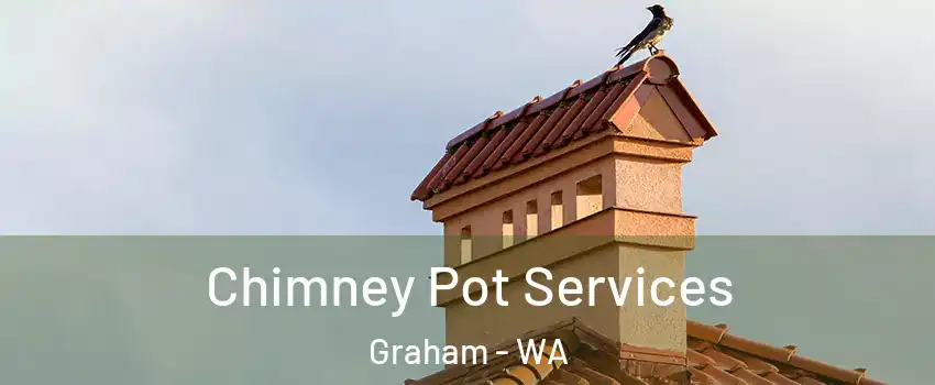  Chimney Pot Services Graham - WA