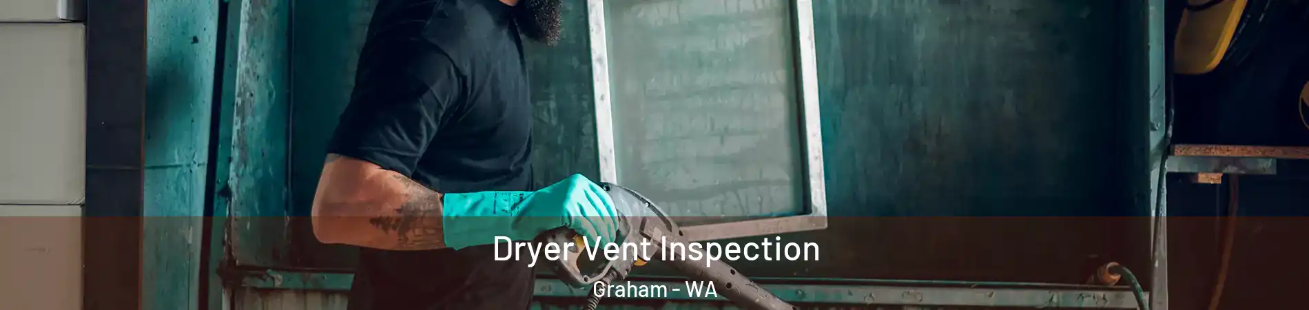  Dryer Vent Inspection Graham - WA