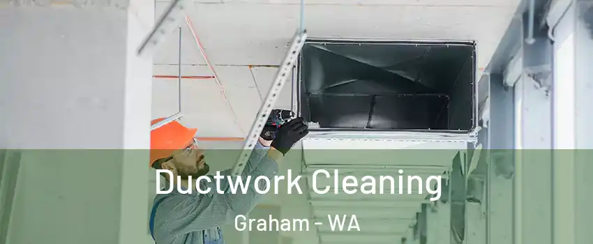  Ductwork Cleaning Graham - WA