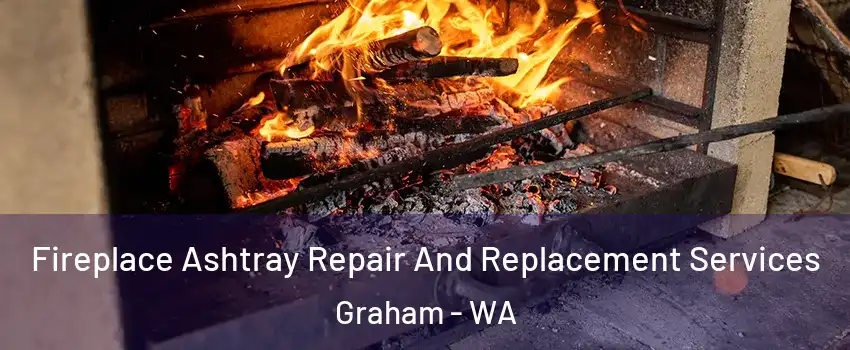  Fireplace Ashtray Repair And Replacement Services Graham - WA