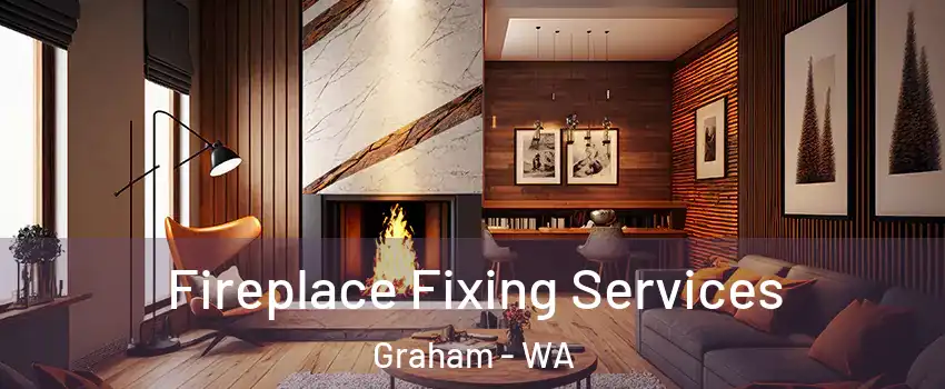  Fireplace Fixing Services Graham - WA