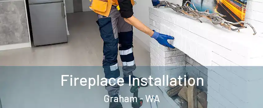  Fireplace Installation Graham - WA