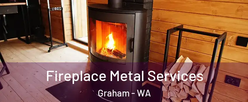 Fireplace Metal Services Graham - WA