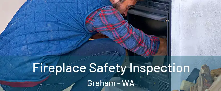  Fireplace Safety Inspection Graham - WA