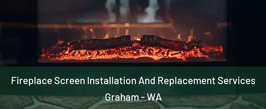  Fireplace Screen Installation And Replacement Services Graham - WA