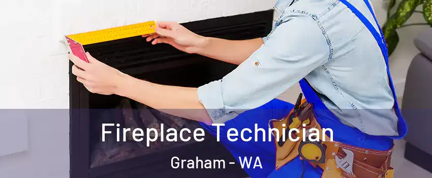  Fireplace Technician Graham - WA