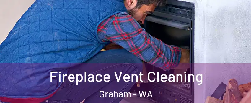  Fireplace Vent Cleaning Graham - WA
