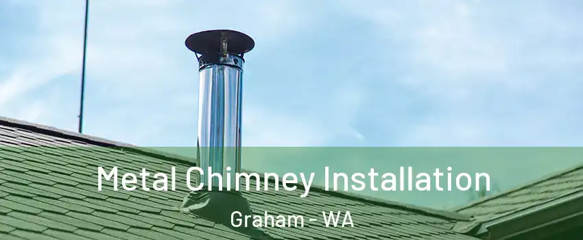  Metal Chimney Installation Graham - WA