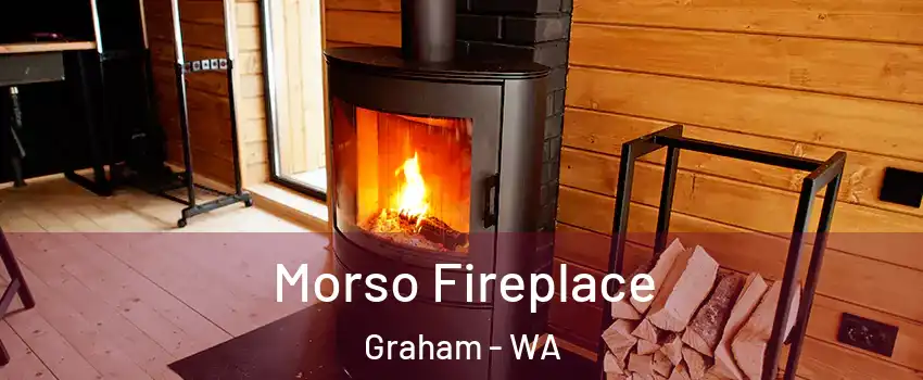  Morso Fireplace Graham - WA