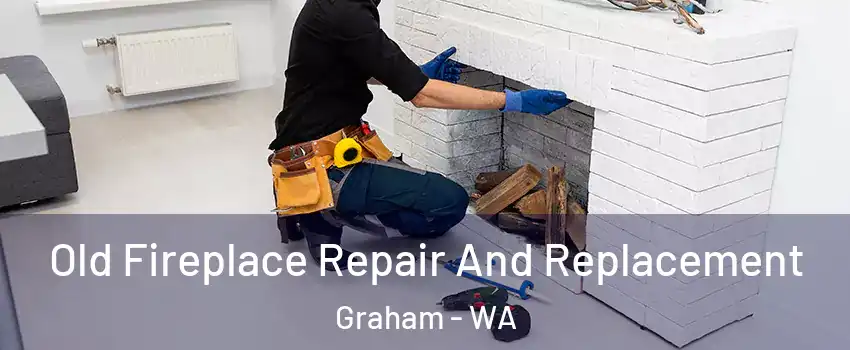  Old Fireplace Repair And Replacement Graham - WA