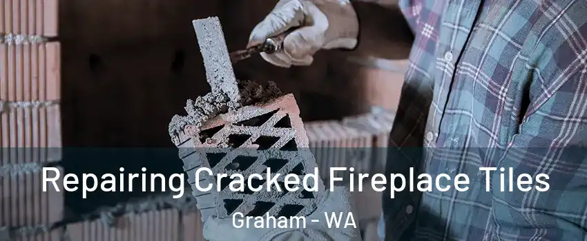  Repairing Cracked Fireplace Tiles Graham - WA