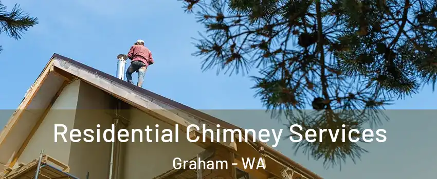  Residential Chimney Services Graham - WA